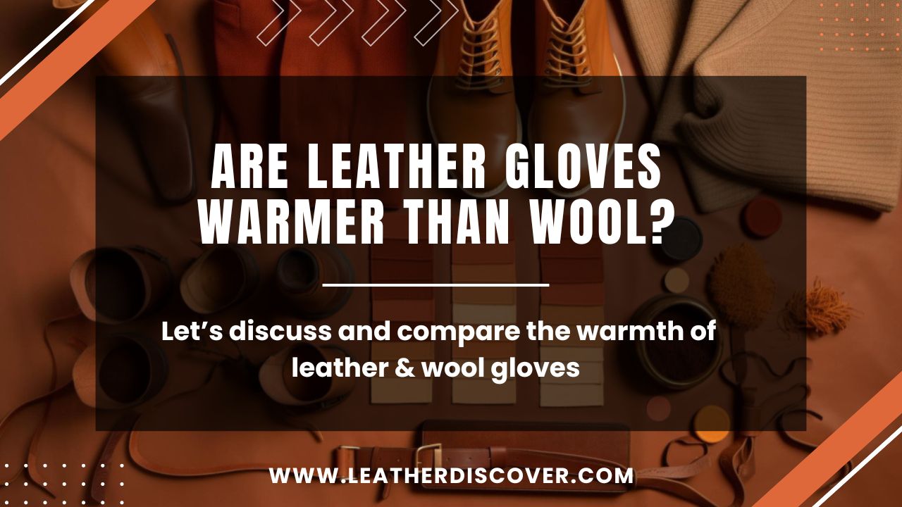 Are Leather Gloves Warmer Than Wool