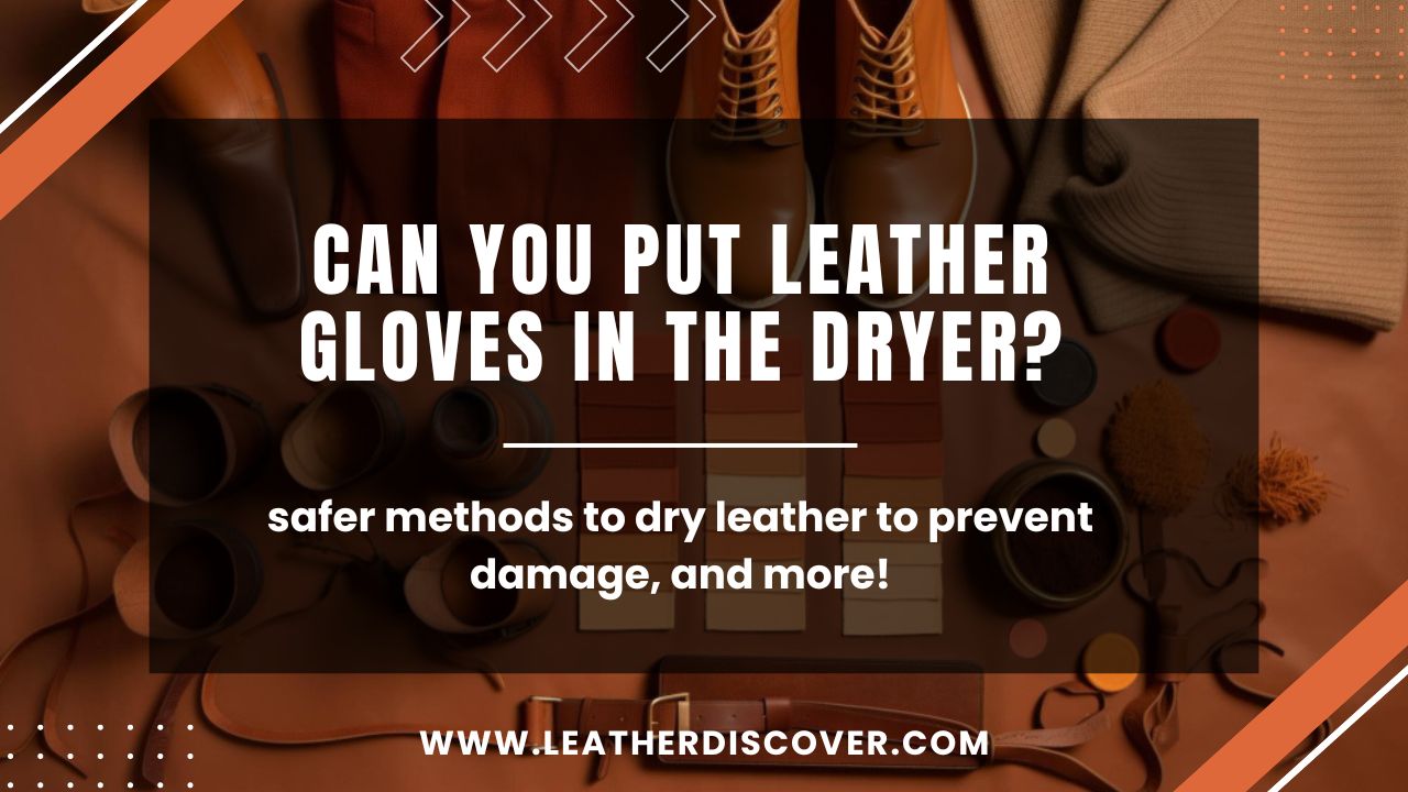 Can You Put Leather Gloves in the Dryer