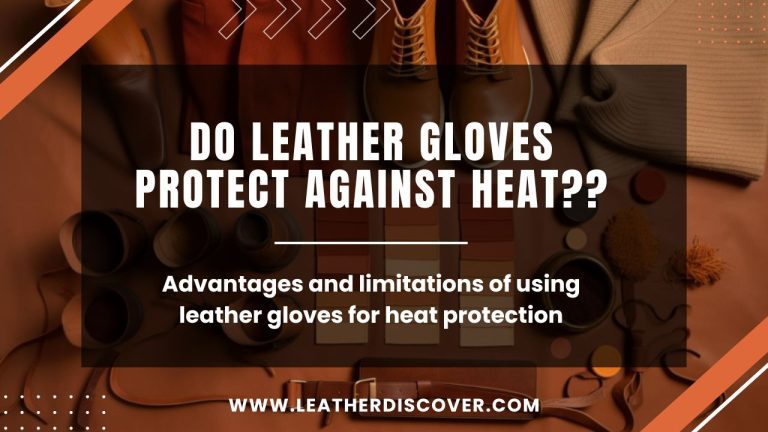 Do Leather Gloves Protect Against Heat