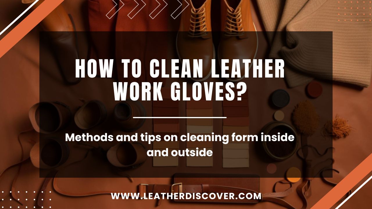 How To Clean Leather Work Gloves