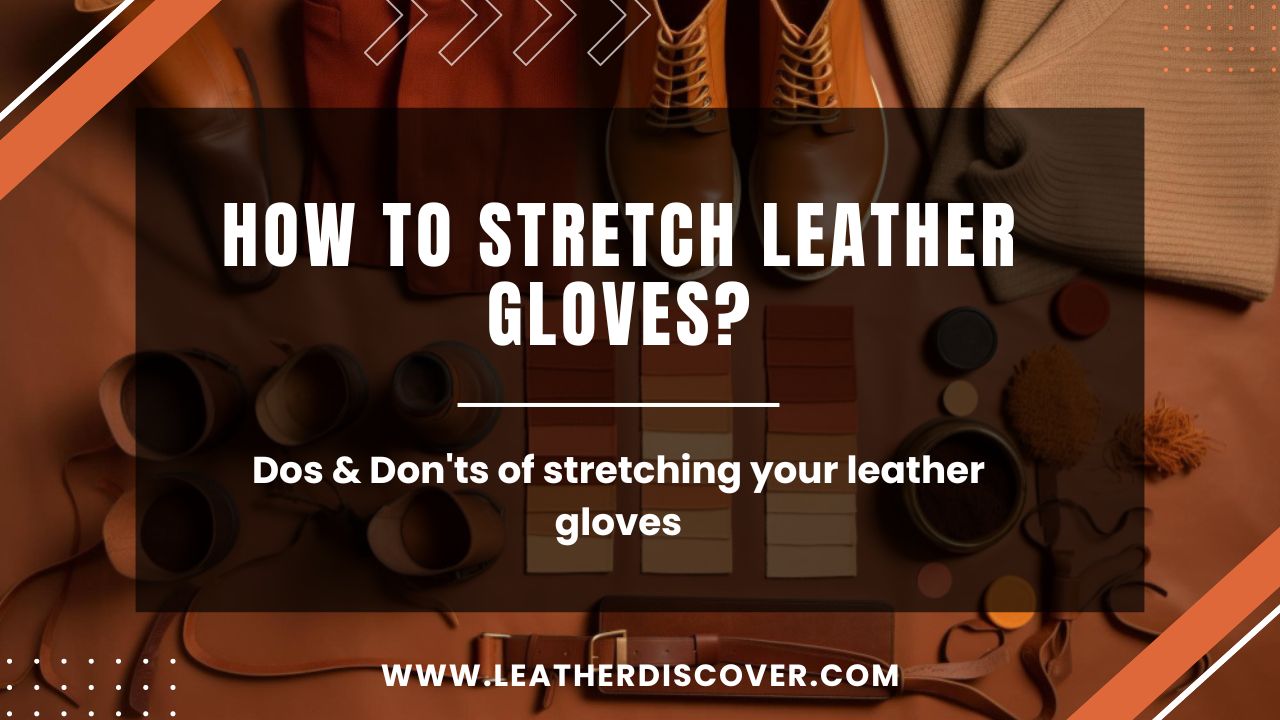 How To Stretch Leather Gloves