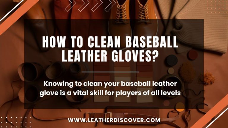 How to Clean Baseball Leather Gloves