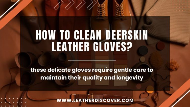 How to Clean Deerskin Leather Gloves