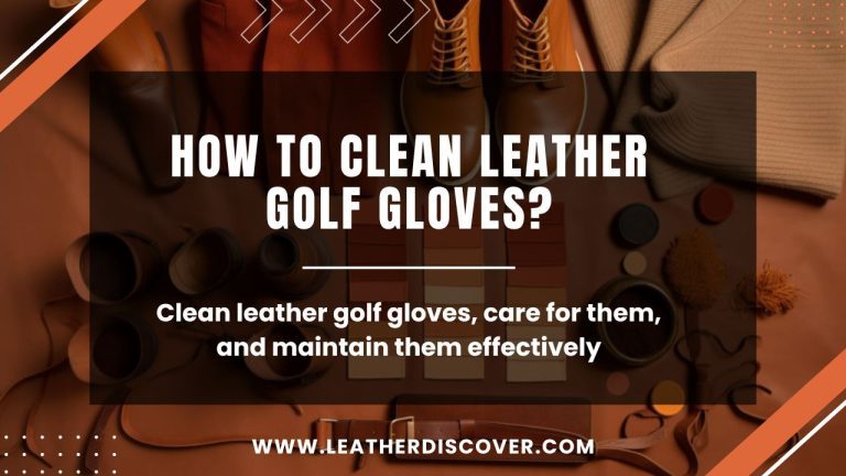 How to Clean Leather Golf Gloves