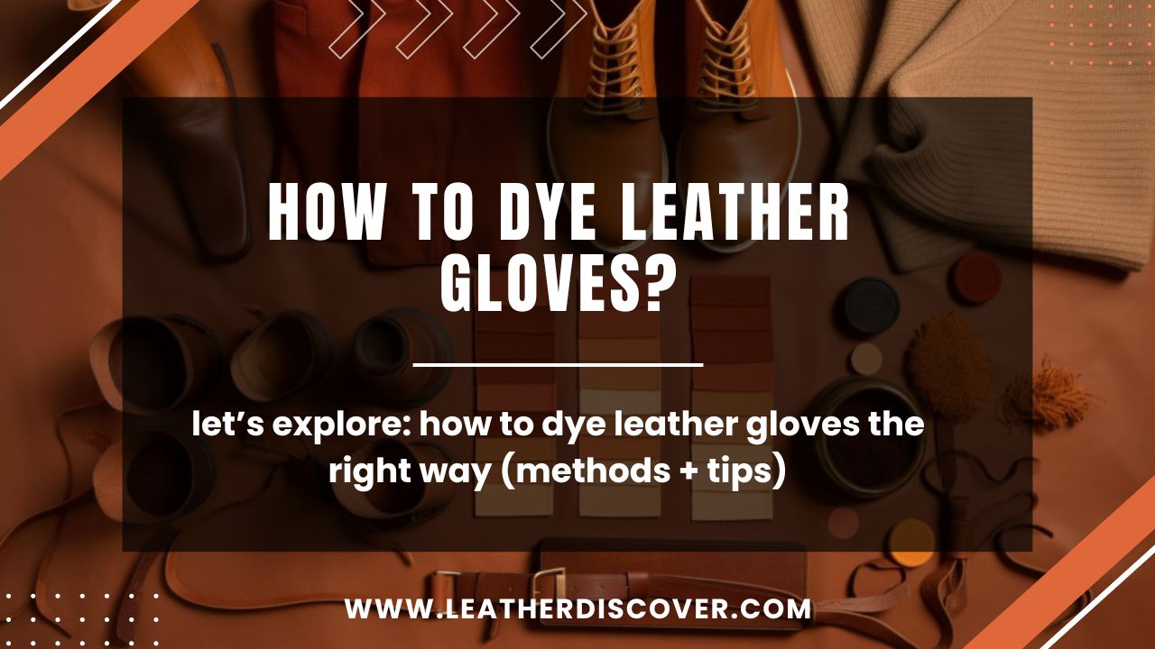 How to Dye Leather Gloves