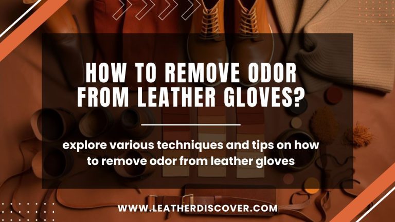 How to Remove Odor from Leather Gloves