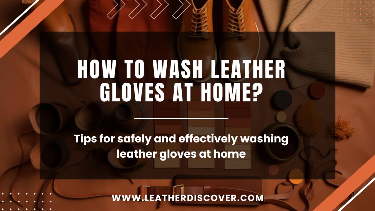 How to Wash Leather Gloves at Home