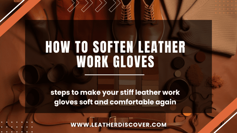 How To Soften Leather Work Gloves