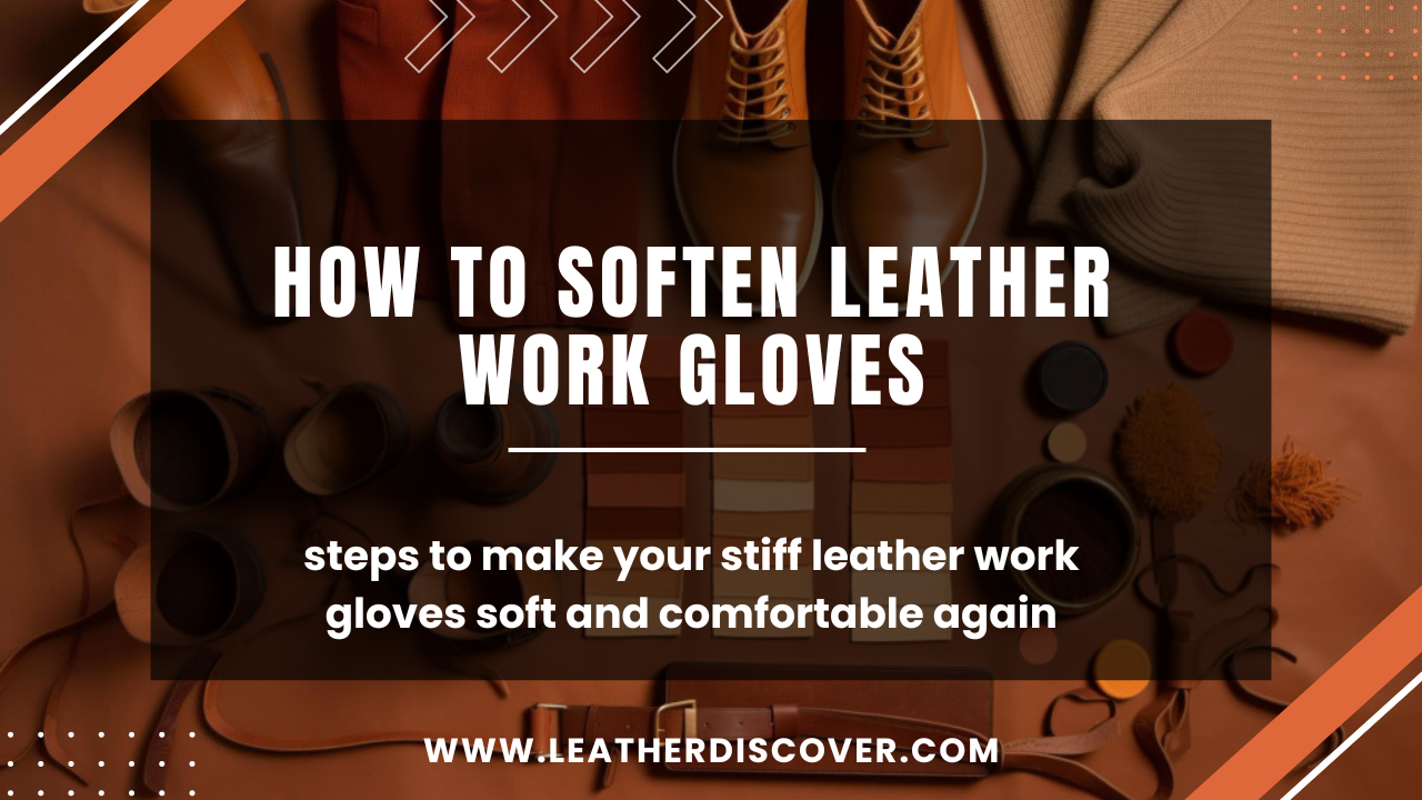 How To Soften Leather Work Gloves