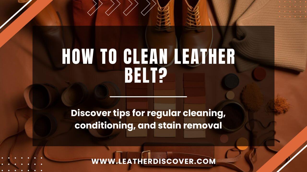 How to Clean Leather Belt? an Infographic