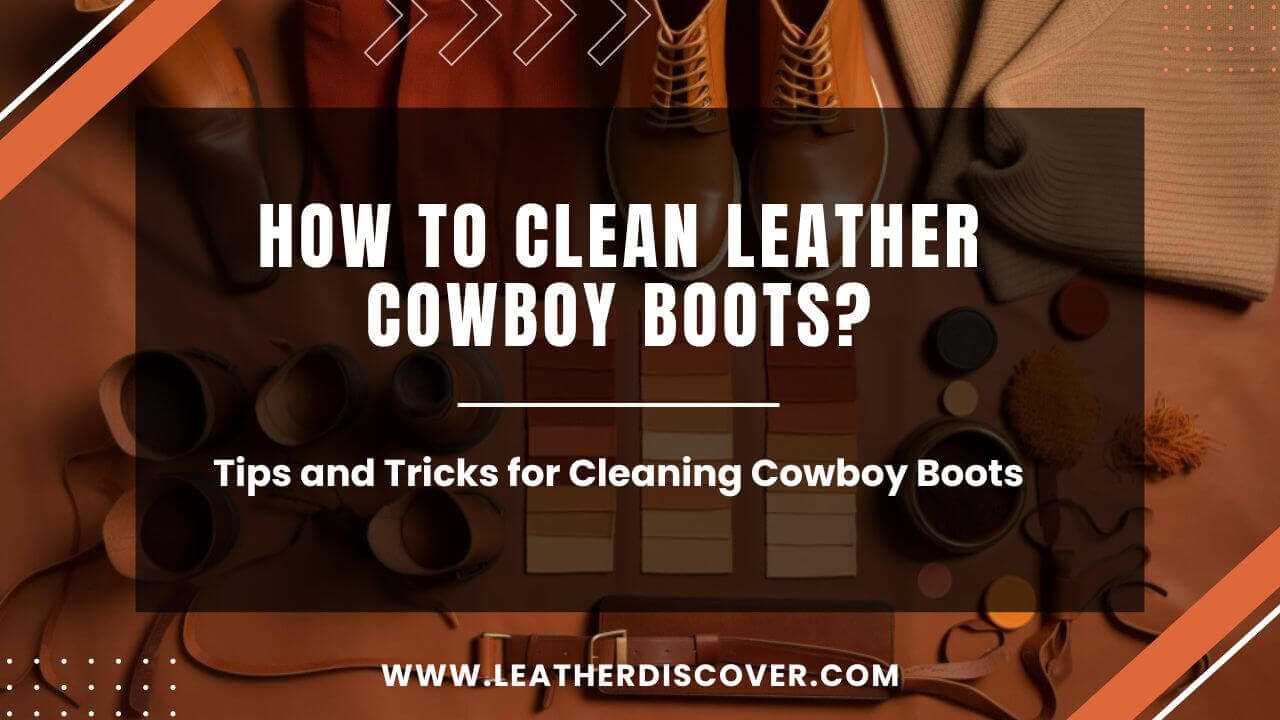 How to Clean Leather Cowboy Boots an Infographic