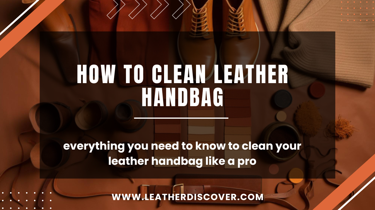 How to Clean Leather Handbag