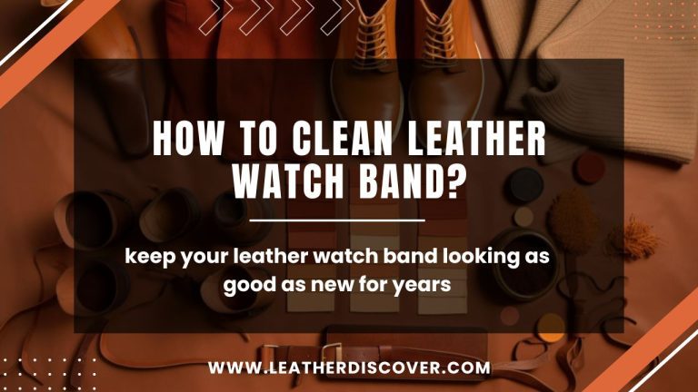 How to Clean Leather Watch Band