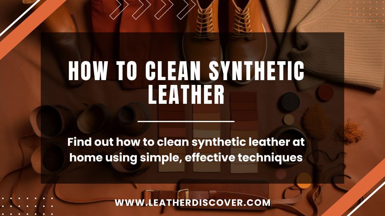 How to Clean Synthetic Leather? an Infographic