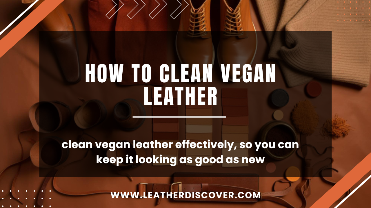 How to Clean Vegan Leather