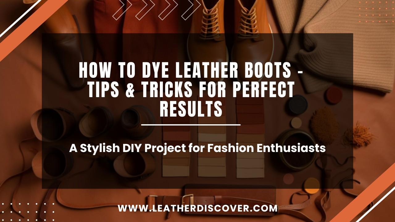 How to Dye Leather Boots an Infographic