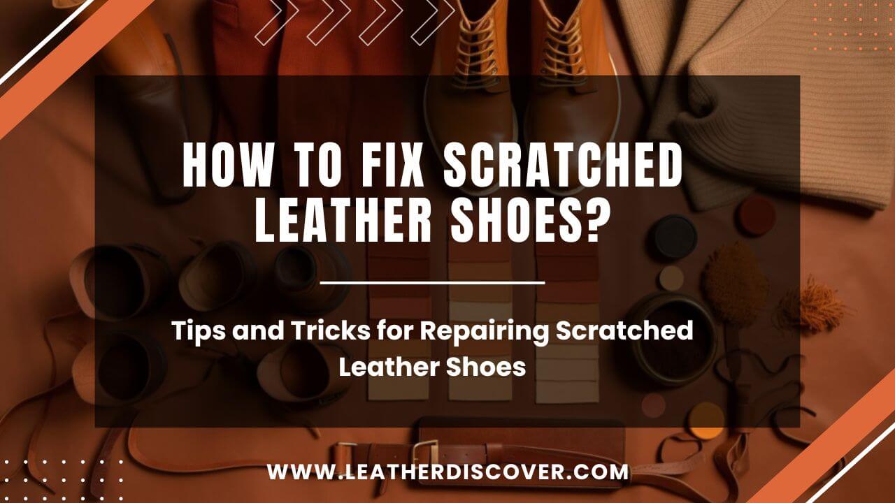 How to Fix Scratched Leather Shoes? an Infographic