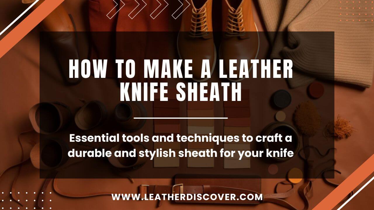 How to Make a Leather Knife Sheath? an Infographic