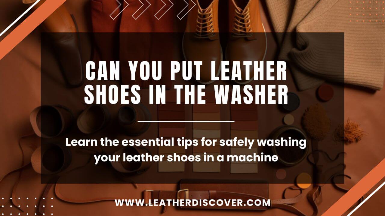 Can You Put Leather Shoes in the Washer? an Infographic