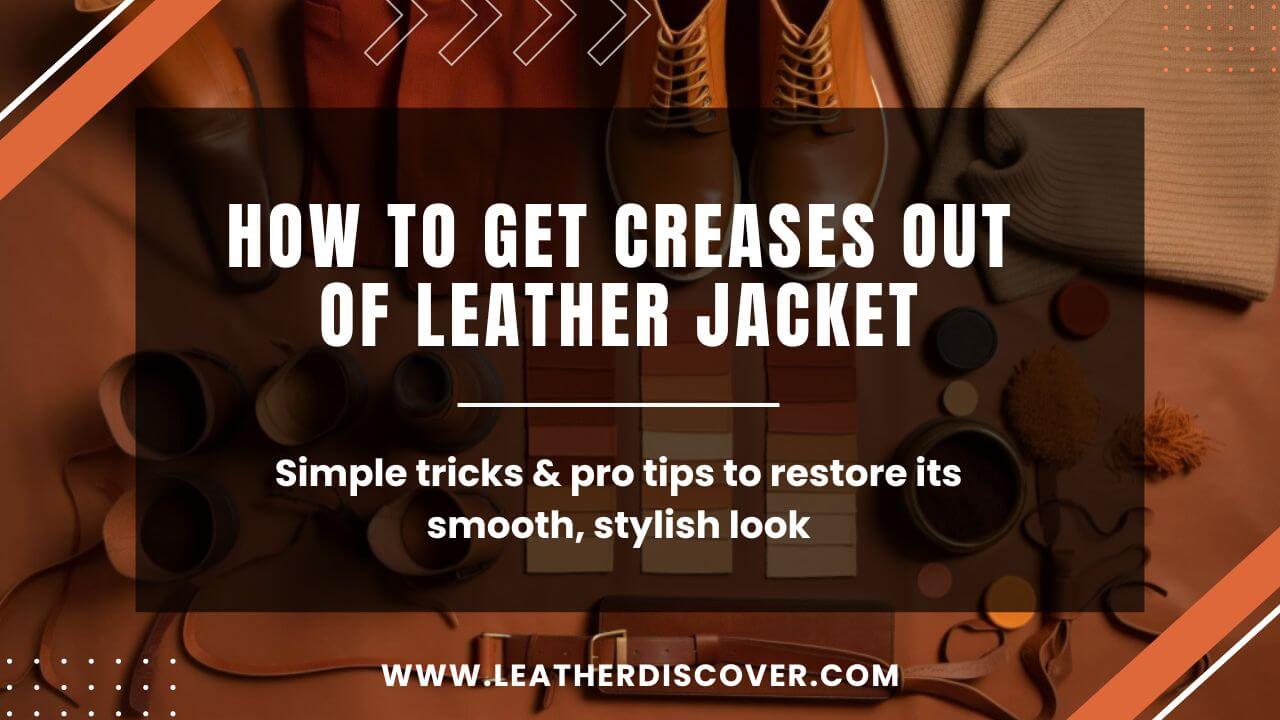 How to Get Creases Out of Leather Jacket? an Infographic